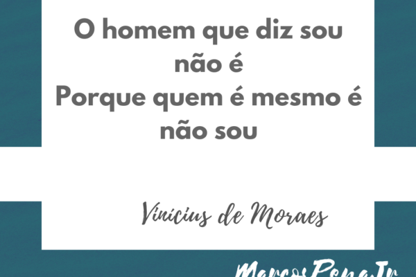 Frase de Vinícius de Moraes - Trecho de "Canto de Ossanha"